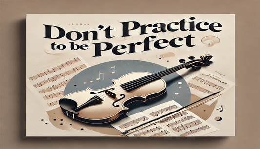 Don't Practice to be Perfect